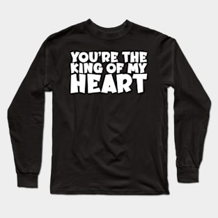 Valentine's Day Gift - You're The King Of My Heart Long Sleeve T-Shirt